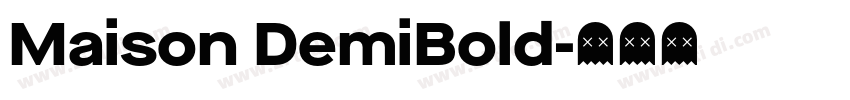 Maison DemiBold字体转换 Maison DemiBold字体转换